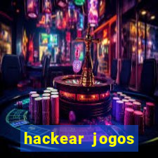 hackear jogos dinheiro infinito